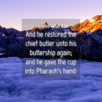 Picture 04 - Genesis 40:21 KJV - And he restored the chief butler unto his - Bible Verse Picture