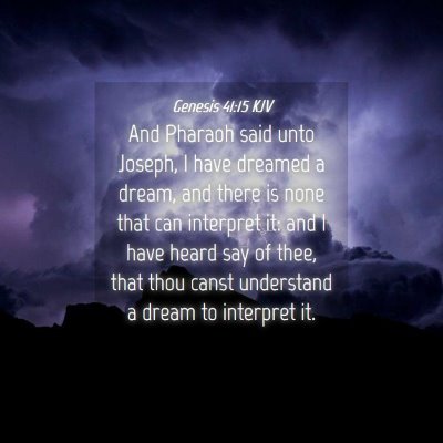 Picture 04 - Genesis 41:15 KJV - And Pharaoh said unto Joseph, I have dreamed a - Bible Verse Picture