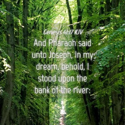 Picture 04 - Genesis 41:17 KJV - And Pharaoh said unto Joseph, In my dream, - Bible Verse Picture