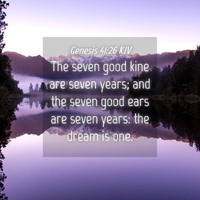 Picture 04 - Genesis 41:26 KJV - The seven good kine are seven years; and the - Bible Verse Picture