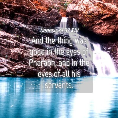 Picture 04 - Genesis 41:37 KJV - And the thing was good in the eyes of Pharaoh, - Bible Verse Picture