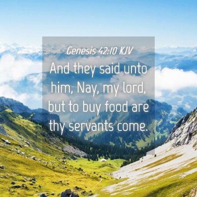 Picture 04 - Genesis 42:10 KJV - And they said unto him, Nay, my lord, but to buy - Bible Verse Picture