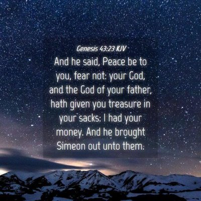 Picture 04 - Genesis 43:23 KJV - And he said, Peace be to you, fear not: your God, - Bible Verse Picture