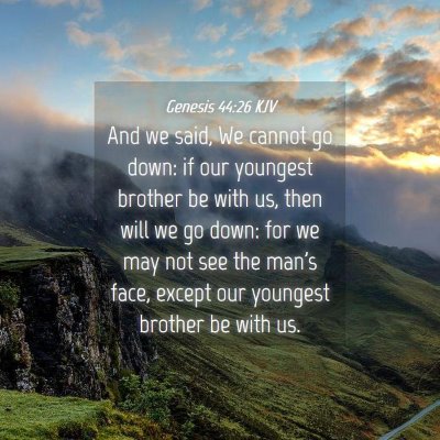 Picture 04 - Genesis 44:26 KJV - And we said, We cannot go down: if our youngest - Bible Verse Picture