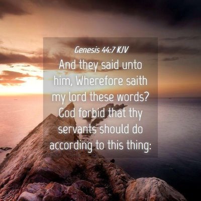 Picture 04 - Genesis 44:7 KJV - And they said unto him, Wherefore saith my lord - Bible Verse Picture