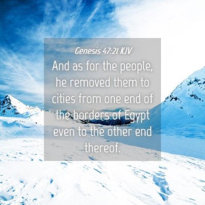 Picture 04 - Genesis 47:21 KJV - And as for the people, he removed them to cities - Bible Verse Picture