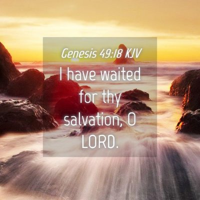 Picture 04 - Genesis 49:18 KJV - I have waited for thy salvation, O - Bible Verse Picture