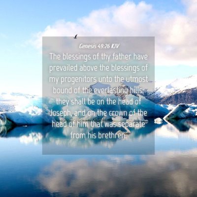 Picture 04 - Genesis 49:26 KJV - The blessings of thy father have prevailed above - Bible Verse Picture