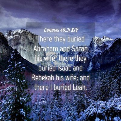 Picture 04 - Genesis 49:31 KJV - There they buried Abraham and Sarah his wife; - Bible Verse Picture