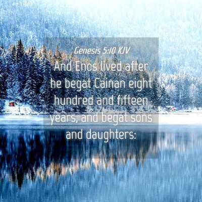 Picture 04 - Genesis 5:10 KJV - And Enos lived after he begat Cainan eight - Bible Verse Picture