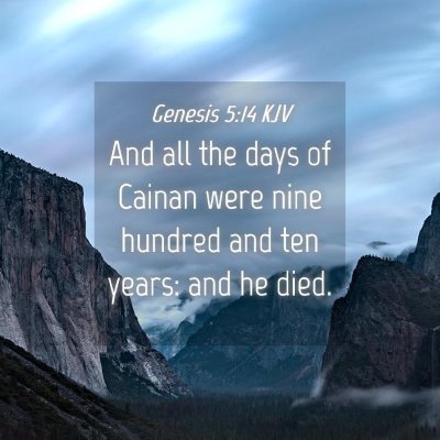 Picture 04 - Genesis 5:14 KJV - And all the days of Cainan were nine hundred and - Bible Verse Picture