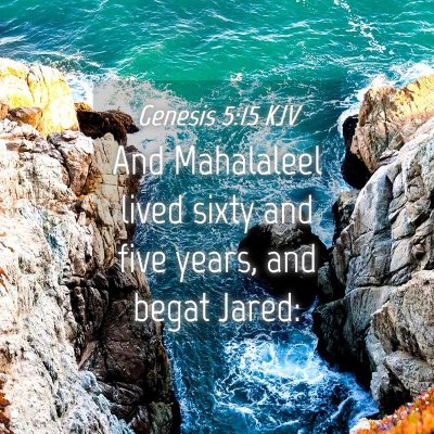 Picture 04 - Genesis 5:15 KJV - And Mahalaleel lived sixty and five years, and - Bible Verse Picture