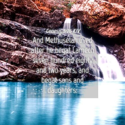 Picture 04 - Genesis 5:26 KJV - And Methuselah lived after he begat Lamech seven - Bible Verse Picture