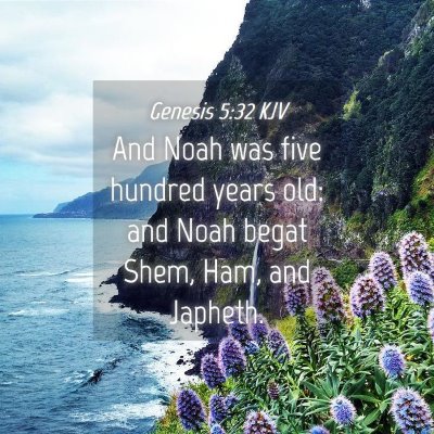 Picture 04 - Genesis 5:32 KJV - And Noah was five hundred years old: and Noah - Bible Verse Picture