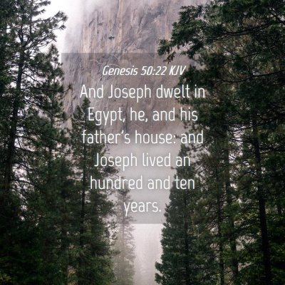 Picture 04 - Genesis 50:22 KJV - And Joseph dwelt in Egypt, he, and his father's - Bible Verse Picture