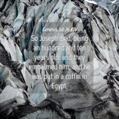 Picture 04 - Genesis 50:26 KJV - So Joseph died, being an hundred and ten years - Bible Verse Picture