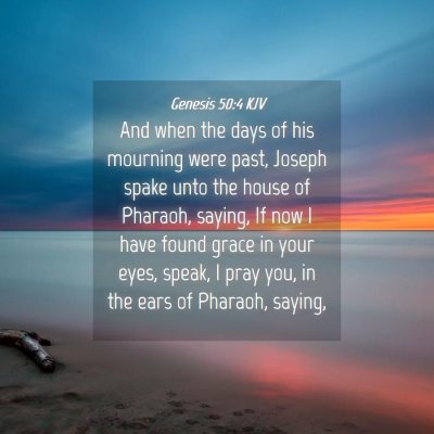 Picture 04 - Genesis 50:4 KJV - And when the days of his mourning were past, - Bible Verse Picture