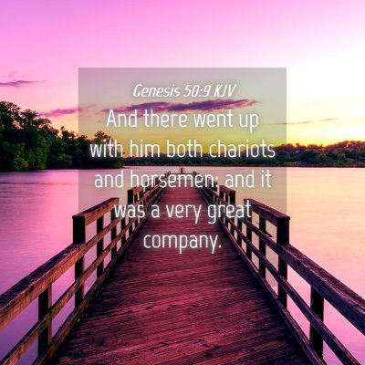 Picture 04 - Genesis 50:9 KJV - And there went up with him both chariots and - Bible Verse Picture