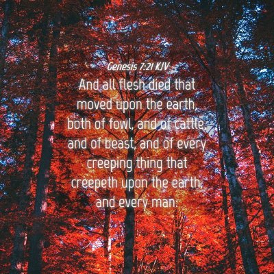 Picture 04 - Genesis 7:21 KJV - And all flesh died that moved upon the earth, - Bible Verse Picture