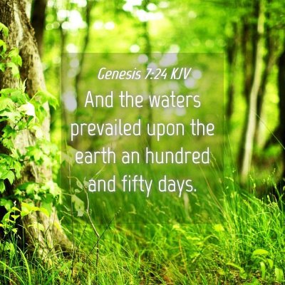 Picture 04 - Genesis 7:24 KJV - And the waters prevailed upon the earth an - Bible Verse Picture
