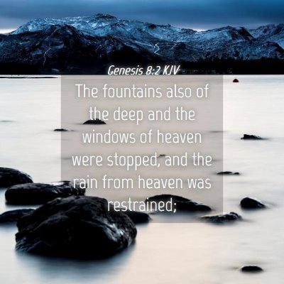 Picture 04 - Genesis 8:2 KJV - The fountains also of the deep and the windows of - Bible Verse Picture
