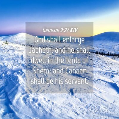 Picture 04 - Genesis 9:27 KJV - God shall enlarge Japheth, and he shall dwell in - Bible Verse Picture