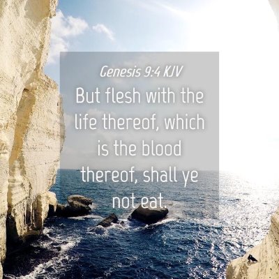 Picture 04 - Genesis 9:4 KJV - But flesh with the life thereof, which is the - Bible Verse Picture