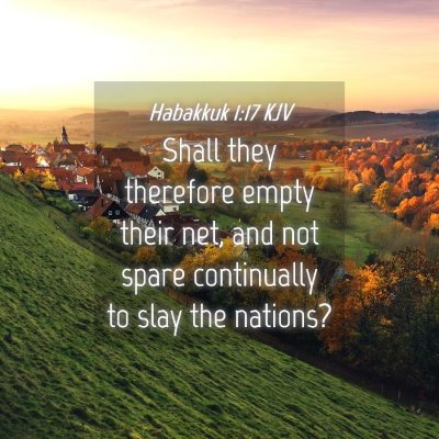 Picture 04 - Habakkuk 1:17 KJV - Shall they therefore empty their net, and not - Bible Verse Picture