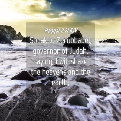 Picture 04 - Haggai 2:21 KJV - Speak to Zerubbabel, governor of Judah, saying, I - Bible Verse Picture