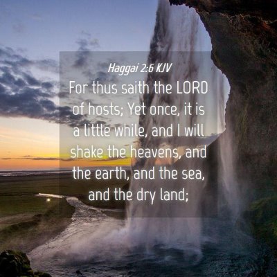 Picture 04 - Haggai 2:6 KJV - For thus saith the LORD of hosts; Yet once, it is - Bible Verse Picture
