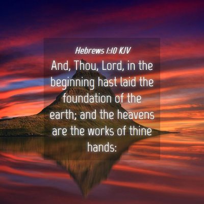 Picture 04 - Hebrews 1:10 KJV - And, Thou, Lord, in the beginning hast laid the - Bible Verse Picture