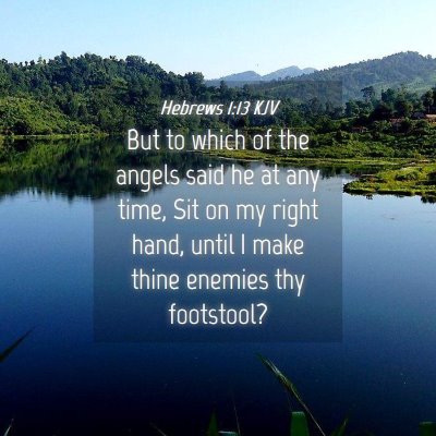 Picture 04 - Hebrews 1:13 KJV - But to which of the angels said he at any time, - Bible Verse Picture