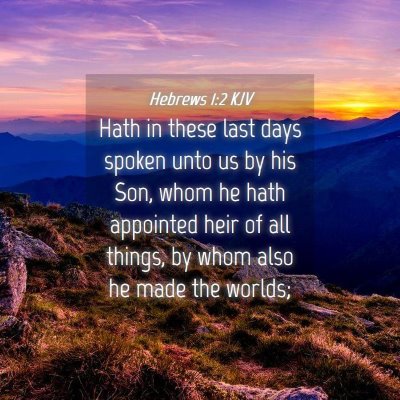 Picture 04 - Hebrews 1:2 KJV - Hath in these last days spoken unto us by his - Bible Verse Picture