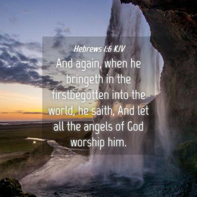 Picture 04 - Hebrews 1:6 KJV - And again, when he bringeth in the firstbegotten - Bible Verse Picture