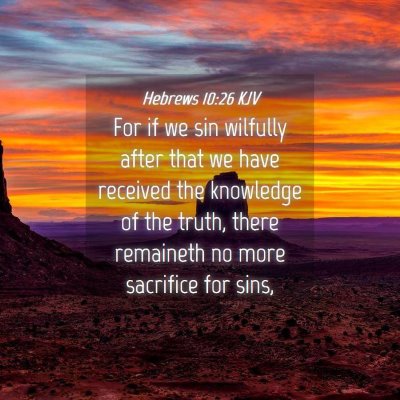 Picture 04 - Hebrews 10:26 KJV - For if we sin wilfully after that we have - Bible Verse Picture