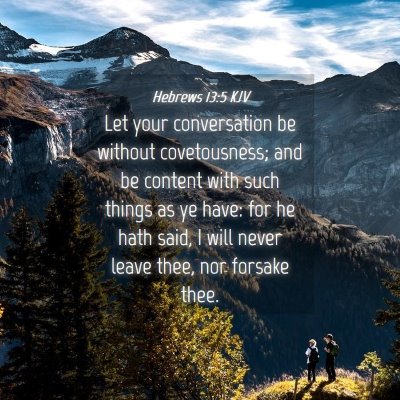 Picture 04 - Hebrews 13:5 KJV - Let your conversation be without covetousness; - Bible Verse Picture