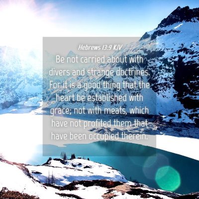 Picture 04 - Hebrews 13:9 KJV - Be not carried about with divers and strange - Bible Verse Picture