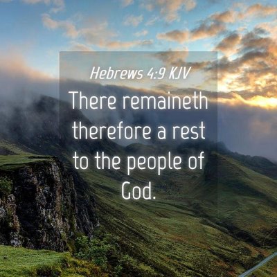 Picture 04 - Hebrews 4:9 KJV - There remaineth therefore a rest to the people of - Bible Verse Picture