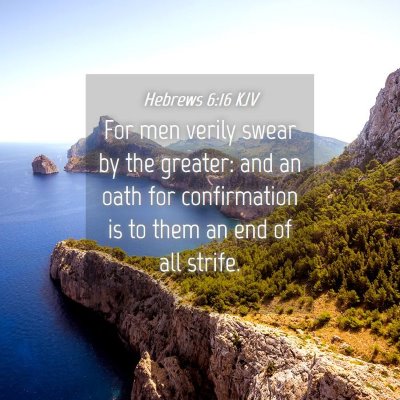 Picture 04 - Hebrews 6:16 KJV - For men verily swear by the greater: and an oath - Bible Verse Picture
