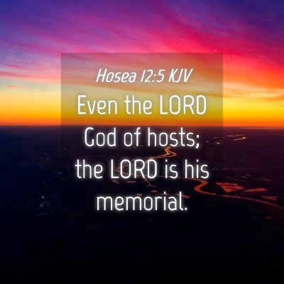 Picture 04 - Hosea 12:5 KJV - Even the LORD God of hosts; the LORD is his - Bible Verse Picture