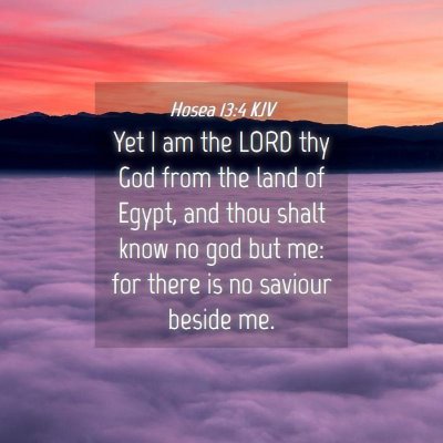 Picture 04 - Hosea 13:4 KJV - Yet I am the LORD thy God from the land of Egypt, - Bible Verse Picture
