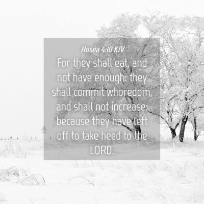 Picture 04 - Hosea 4:10 KJV - For they shall eat, and not have enough: they - Bible Verse Picture