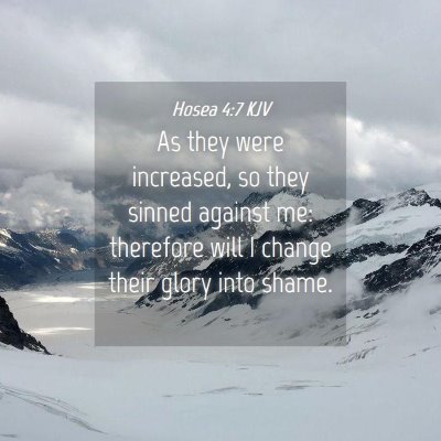 Picture 04 - Hosea 4:7 KJV - As they were increased, so they sinned against - Bible Verse Picture