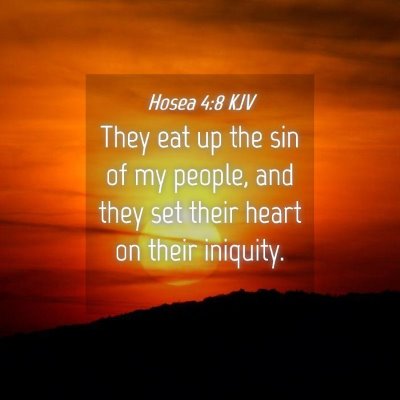 Picture 04 - Hosea 4:8 KJV - They eat up the sin of my people, and they set - Bible Verse Picture