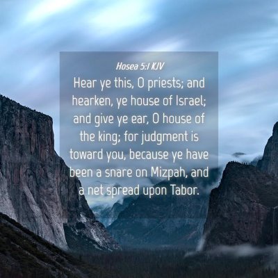 Picture 04 - Hosea 5:1 KJV - Hear ye this, O priests; and hearken, ye house of - Bible Verse Picture