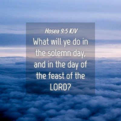 Picture 04 - Hosea 9:5 KJV - What will ye do in the solemn day, and in the day - Bible Verse Picture