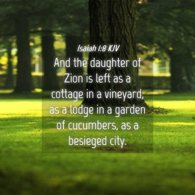 Picture 04 - Isaiah 1:8 KJV - And the daughter of Zion is left as a cottage in - Bible Verse Picture