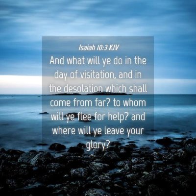 Picture 04 - Isaiah 10:3 KJV - And what will ye do in the day of visitation, and - Bible Verse Picture