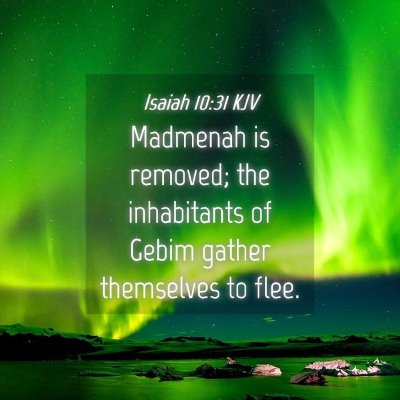 Picture 04 - Isaiah 10:31 KJV - Madmenah is removed; the inhabitants of Gebim - Bible Verse Picture