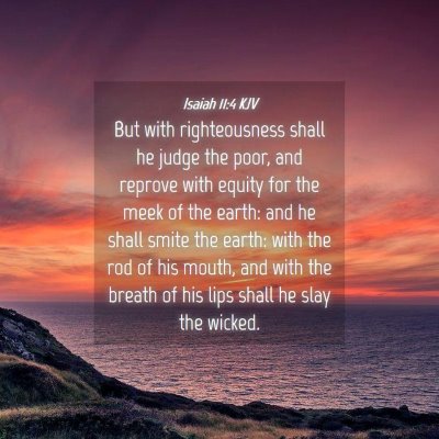 Picture 04 - Isaiah 11:4 KJV - But with righteousness shall he judge the poor, - Bible Verse Picture